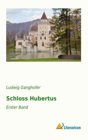 Schloss Hubertus de Ludwig Ganghofer