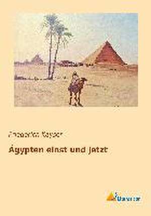 Ägypten einst und jetzt de Friederich Kayser