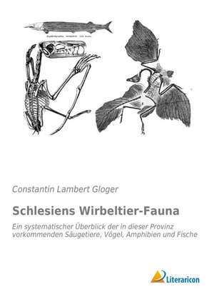 Schlesiens Wirbeltier-Fauna de Constantin Lambert Gloger