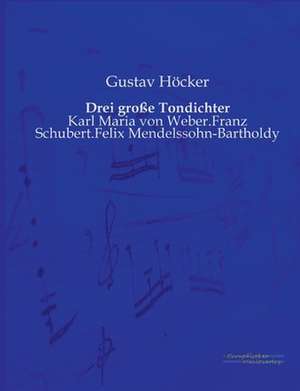 Drei große Tondichter de Gustav Höcker