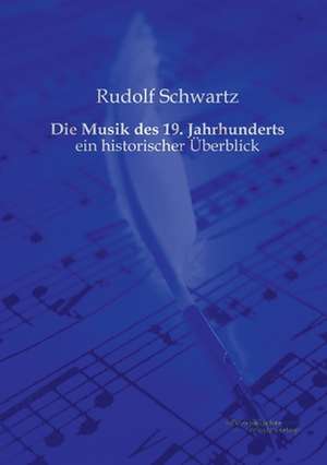 Die Musik des 19. Jahrhunderts de Rudolf Schwartz