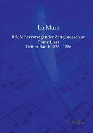 Briefe hervorragender Zeitgenossen an Franz Liszt de La Mara