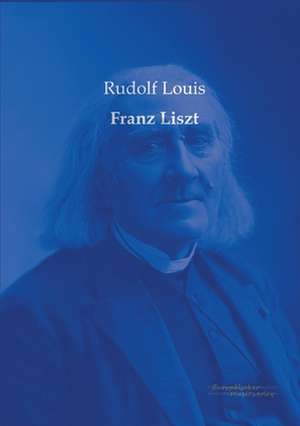 Franz Liszt de Rudolf Louis