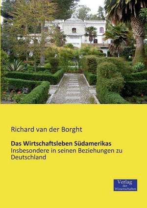 Das Wirtschaftsleben Südamerikas de Richard Van Der Borght