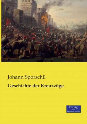 Geschichte der Kreuzzüge de Johann Sporschil