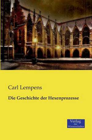 Die Geschichte der Hexenprozesse de Carl Lempens