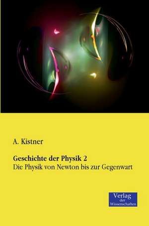 Geschichte der Physik 2 de A. Kistner