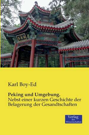 Peking und Umgebung. de Karl Boy-Ed