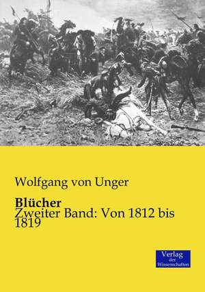 Blücher de Wolfgang Von Unger