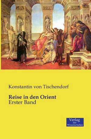 Reise in den Orient de Konstantin von Tischendorf