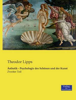 Ästhetik - Psychologie des Schönen und der Kunst de Theodor Lipps