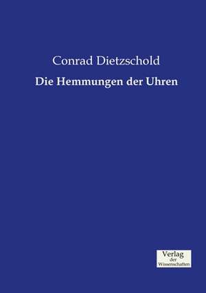 Die Hemmungen der Uhren de Conrad Dietzschold