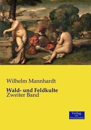 Wald- und Feldkulte de Wilhelm Mannhardt