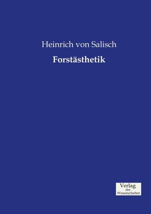 Forstästhetik de Heinrich Von Salisch