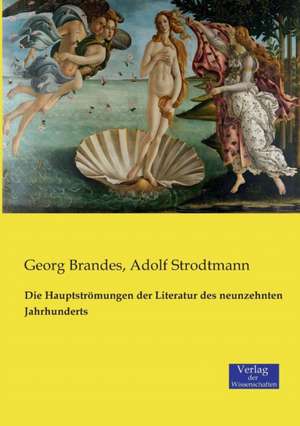 Die Hauptströmungen der Literatur des neunzehnten Jahrhunderts de Georg Brandes