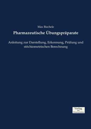 Pharmazeutische Übungspräparate de Max Biechele