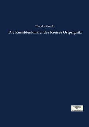 Die Kunstdenkmäler des Kreises Ostprignitz de Theodor Goecke