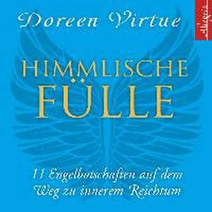 Himmlische Fülle de Doreen Virtue