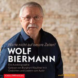 Warte nicht auf bessre Zeiten! de Wolf Biermann