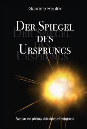 Der Spiegel des Ursprungs de Gabriele Reuter