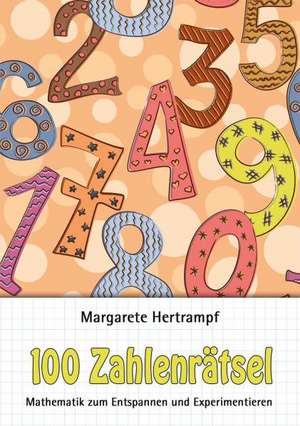 100 Zahlenrätsel de Margarete Hertrampf