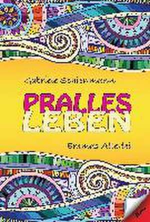 Pralles Leben de Gabriele Schienmann