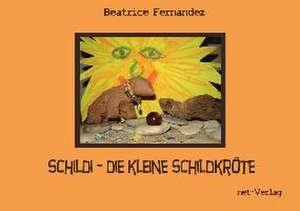 Schildi - Die kleine Schildkröte de Beatrice Fernandez