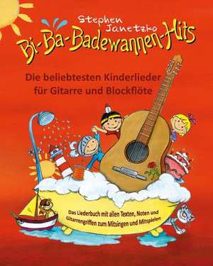 Bi-Ba-Badewannen-Hits - Die Beliebtesten Kinderlieder Fur Gitarre Und Blockflote