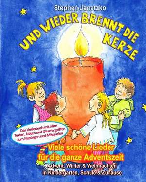 Und Wieder Brennt Die Kerze - Viele Schone Lieder Fur Die Ganze Adventszeit