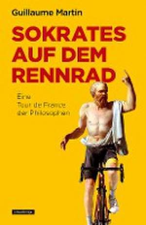 Sokrates auf dem Rennrad de Guillaume Martin