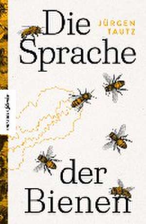 Die Sprache der Bienen de Jürgen Tautz