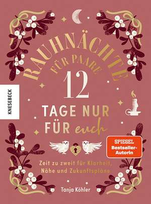 Rauhnächte für Paare - 12 Tage nur für euch de Tanja Köhler