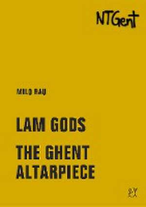 Lam Gods / The Ghent Altarpiece de Milo Rau