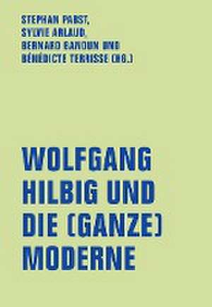 Wolfgang Hilbig und die (ganze) Moderne de Stephan Pabst