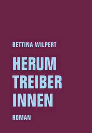 Herumtreiberinnen de Bettina Wilpert