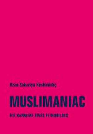 Muslimaniac de Ozan Zakariya Keskinkiliç