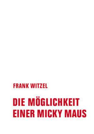 Die Möglichkeit einer Micky Maus de Frank Witzel