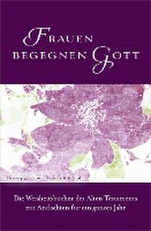 Frauen begegnen Gott - Altes Testament de Elisabeth Mittelstädt