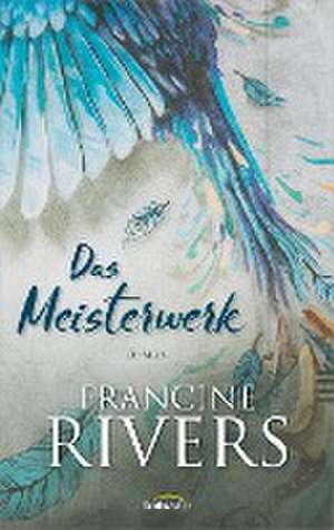 Das Meisterwerk de Francine Rivers