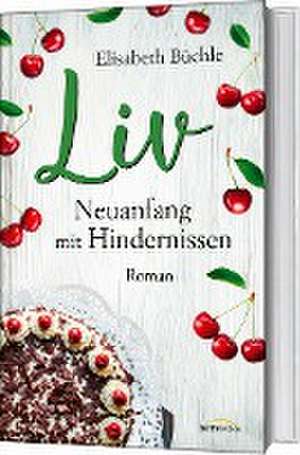 Liv - Neuanfang mit Hindernissen de Elisabeth Büchle