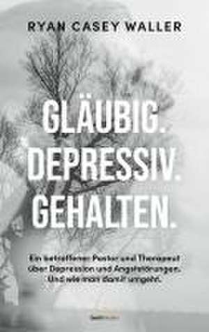 Gläubig. Depressiv. Gehalten. de Ryan Casey Waller