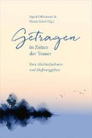 Getragen in Zeiten der Trauer de Sigrid Offermann