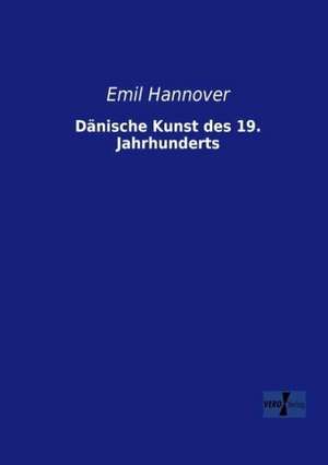 Dänische Kunst des 19. Jahrhunderts de Emil Hannover