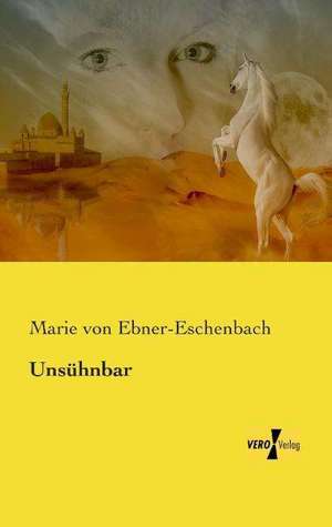 Unsühnbar de Marie Von Ebner-Eschenbach