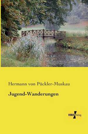 Jugend-Wanderungen de Hermann von Pückler-Muskau