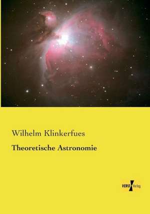 Theoretische Astronomie de Wilhelm Klinkerfues