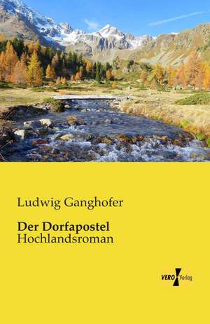 Der Dorfapostel de Ludwig Ganghofer