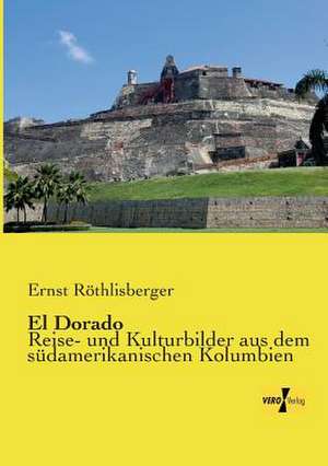 El Dorado de Ernst Röthlisberger