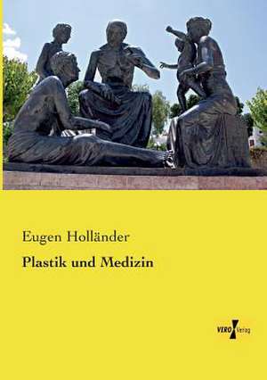 Plastik und Medizin de Eugen Holländer