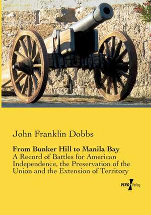 From Bunker Hill to Manila Bay de John Franklin Dobbs